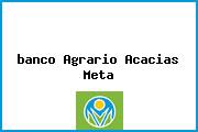 <i>banco Agrario Acacias Meta</i>