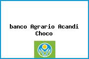 <i>banco Agrario Acandi Choco</i>