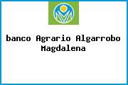 Ver banco agrario algarrobo magdalena <i>banco Agrario Algarrobo Magdalena</i>