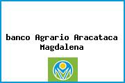 <i>banco Agrario Aracataca Magdalena</i>