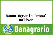 Ver banco agrario arenal bolivar <i>banco Agrario Arenal Bolivar</i>
