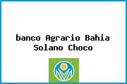 <i>banco Agrario Bahia Solano Choco</i>