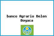 <i>banco Agrario Belen Boyaca</i>