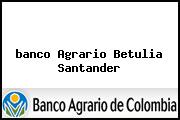 <i>banco Agrario Betulia Santander</i>