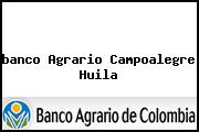 <i>banco Agrario Campoalegre Huila</i>