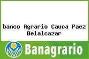 <i>banco Agrario Cauca Paez Belalcazar</i>