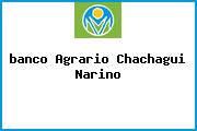 <i>banco Agrario Chachagui Narino</i>