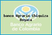 <i>banco Agrario Chiquiza Boyaca</i>