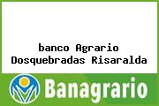 <i>banco Agrario Dosquebradas Risaralda</i>