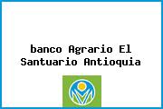<i>banco Agrario El Santuario Antioquia</i>