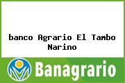 Ver banco agrario el tambo narino <i>banco Agrario El Tambo Narino</i>