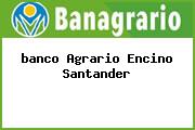 <i>banco Agrario Encino Santander</i>