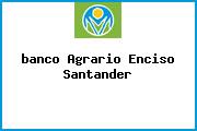 <i>banco Agrario Enciso Santander</i>