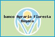 <i>banco Agrario Floresta Boyaca</i>