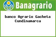 Ver banco agrario gacheta cundinamarca <i>banco Agrario Gacheta Cundinamarca</i>