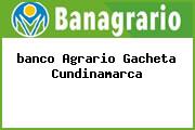 <i>banco Agrario Gacheta Cundinamarca</i>