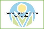 <i>banco Agrario Giron Santander</i>