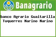 <i>banco Agrario Guaitarilla Tuquerres Narino Narino</i>