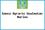 Ver banco agrario gualmatan narino <i>banco Agrario Gualmatan Narino</i>