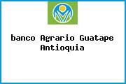 Ver banco agrario guatape antioquia <i>banco Agrario Guatape Antioquia</i>