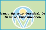 Ver banco agrario guayabal de siquima cundinamarca <i>banco Agrario Guayabal De Siquima Cundinamarca</i>
