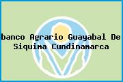 <i>banco Agrario Guayabal De Siquima Cundinamarca</i>