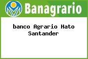 Ver banco agrario hato santander <i>banco Agrario Hato Santander</i>