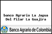 Ver banco agrario la jagua del pilar la guajira <i>banco Agrario La Jagua Del Pilar La Guajira</i>
