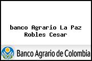 <i>banco Agrario La Paz Robles Cesar</i>