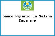Ver banco agrario la salina casanare <i>banco Agrario La Salina Casanare</i>