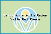 <i>banco Agrario La Union Valle Del Cauca</i>