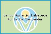 Ver banco agrario labateca norte de santander <i>banco Agrario Labateca Norte De Santander</i>