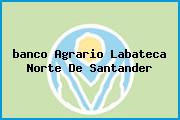 <i>banco Agrario Labateca Norte De Santander</i>