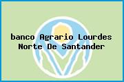 <i>banco Agrario Lourdes Norte De Santander</i>