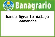 Ver banco agrario malaga santander <i>banco Agrario Malaga Santander</i>