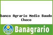 <i>banco Agrario Medio Baudo Choco</i>