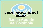 Ver banco agrario mongui boyaca <i>banco Agrario Mongui Boyaca</i>