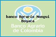 <i>banco Agrario Mongui Boyaca</i>