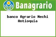 <i>banco Agrario Nechi Antioquia</i>