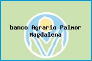 <i>banco Agrario Palmor Magdalena</i>