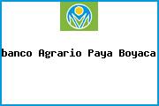 <i>banco Agrario Paya Boyaca</i>