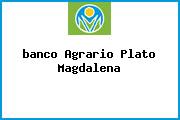 <i>banco Agrario Plato Magdalena</i>