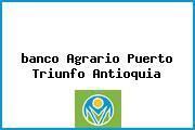 <i>banco Agrario Puerto Triunfo Antioquia</i>