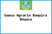 <i>banco Agrario Raquira Boyaca</i>