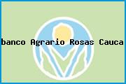<i>banco Agrario Rosas Cauca</i>