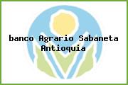 <i>banco Agrario Sabaneta Antioquia</i>