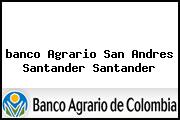 Ver banco agrario san andres santander santander <i>banco Agrario San Andres Santander Santander</i>