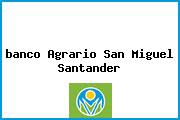 <i>banco Agrario San Miguel Santander</i>