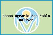 Ver banco agrario san pablo bolivar <i>banco Agrario San Pablo Bolivar</i>