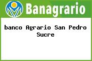 Ver banco agrario san pedro sucre <i>banco Agrario San Pedro Sucre</i>